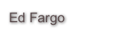 Ed Fargo